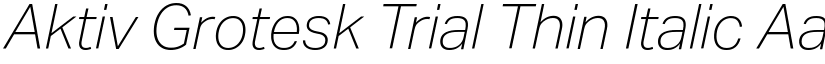 Aktiv Grotesk Trial Thin Italic font