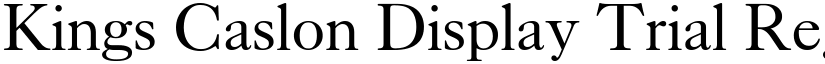 Kings Caslon Display Trial Regular font