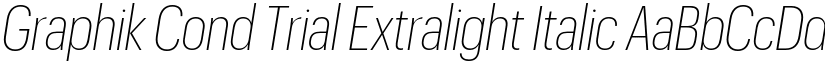Graphik Cond Trial Extralight Italic font