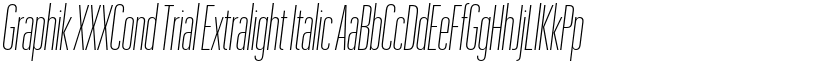 Graphik XXXCond Trial Extralight Italic font
