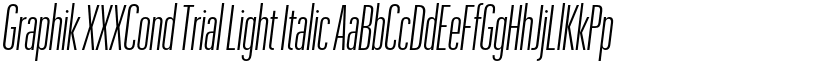 Graphik XXXCond Trial Light Italic font