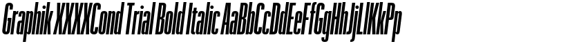 Graphik XXXXCond Trial Bold Italic font