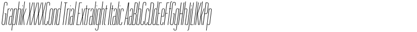 Graphik XXXXCond Trial Extralight Italic font