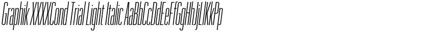 Graphik XXXXCond Trial Light Italic font