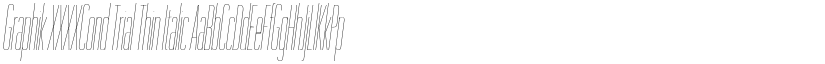 Graphik XXXXCond Trial Thin Italic font