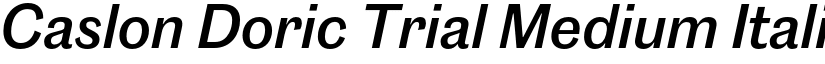 Caslon Doric Trial Medium Italic font
