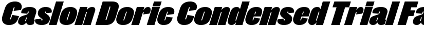 Caslon Doric Condensed Trial Fat Italic font