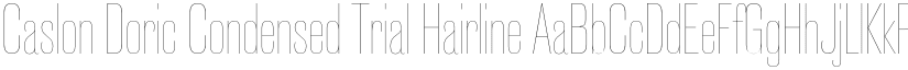 Caslon Doric Condensed Trial Hairline font