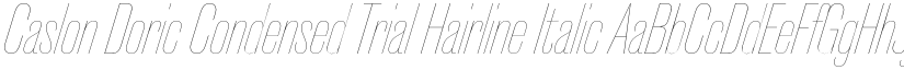 Caslon Doric Condensed Trial Hairline Italic font