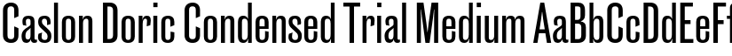 Caslon Doric Condensed Trial Medium font
