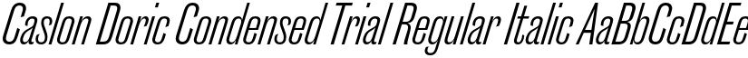 Caslon Doric Condensed Trial Regular Italic font