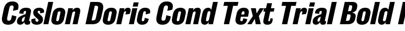 Caslon Doric Cond Text Trial Bold Italic font