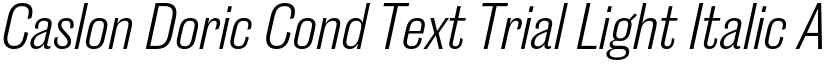 Caslon Doric Cond Text Trial Light Italic font