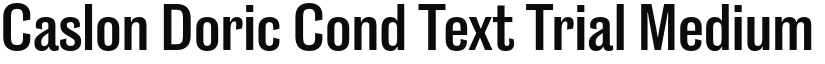 Caslon Doric Cond Text Trial Medium font