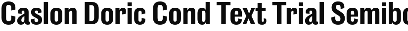 Caslon Doric Cond Text Trial Semibold font