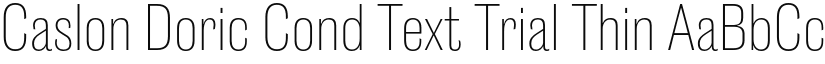 Caslon Doric Cond Text Trial Thin font