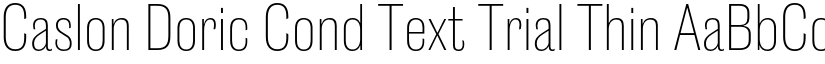 Caslon Doric Cond Text Trial Thin font