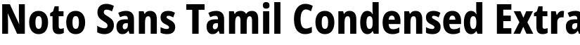 Noto Sans Tamil Condensed ExtraBold font
