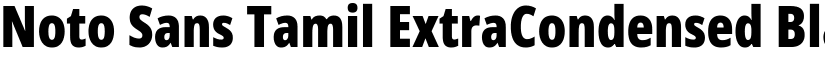 Noto Sans Tamil ExtraCondensed Black font