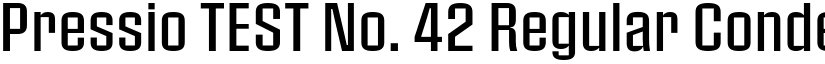 Pressio TEST No. 42 Regular Condensed font