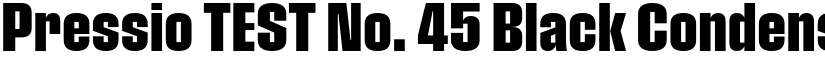Pressio TEST No. 45 Black Condensed font