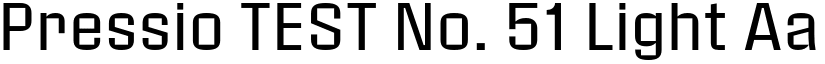 Pressio TEST No. 51 Light font