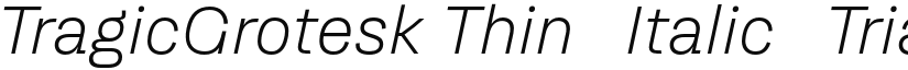TragicGrotesk Thin-Italic-Trial font