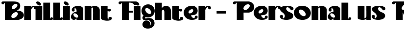 Brilliant Fighter - Personal us Regular font