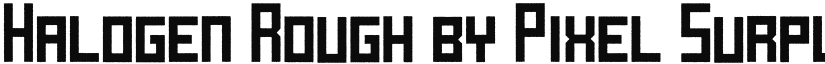 Halogen Rough by Pixel Surplus Regular font