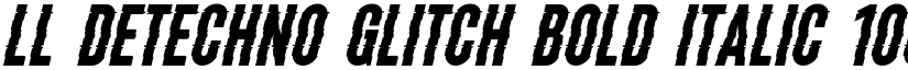 LL DEtechno Glitch Bold Italic 100 font
