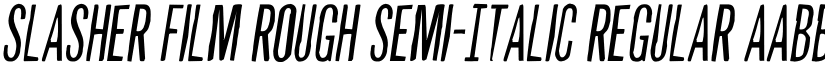 Slasher Film Rough Semi-Italic Regular font