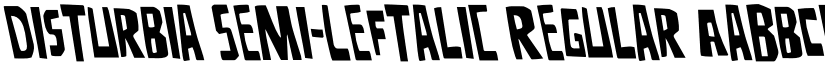 Disturbia Semi-Leftalic Regular font