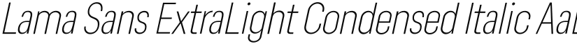 Lama Sans ExtraLight Condensed Italic font
