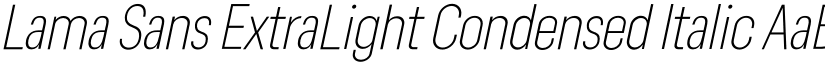Lama Sans ExtraLight Condensed Italic font