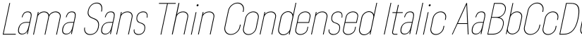 Lama Sans Thin Condensed Italic font