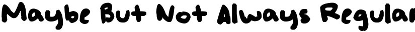 Maybe But Not Always font download