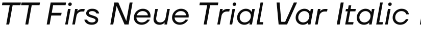 TT Firs Neue Trial Var Italic Regular (Variable) font