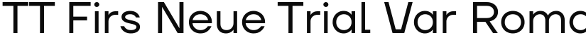 TT Firs Neue Trial Var Roman Regular (Variable) font