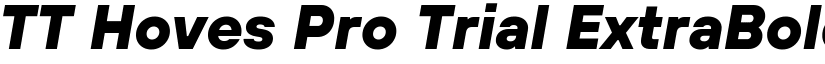 TT Hoves Pro Trial ExtraBold Italic font