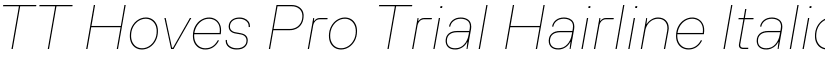 TT Hoves Pro Trial Hairline Italic font