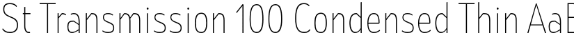 St Transmission 100 Condensed Thin font