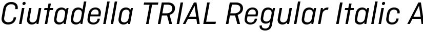 Ciutadella TRIAL Regular Italic font