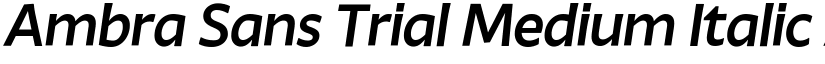 Ambra Sans Trial Medium Italic font