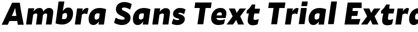 Ambra Sans Text Trial Extrabold Italic font