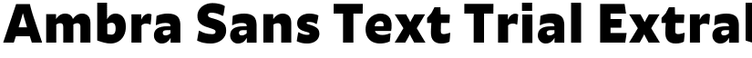 Ambra Sans Text Trial Extrabold font
