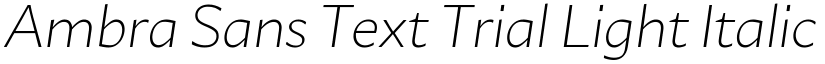 Ambra Sans Text Trial Light Italic font