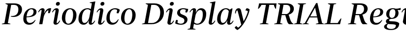 Periodico Display TRIAL Regular Italic font