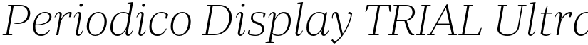 Periodico Display TRIAL UltraLight Italic font
