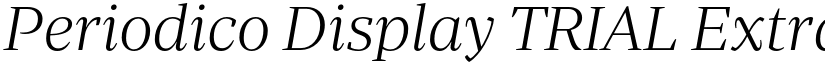 Periodico Display TRIAL ExtraLight Italic font
