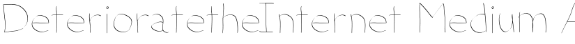 DeterioratetheInternet Medium font